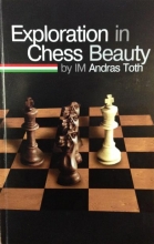 Exploration in Chess Beauty by IM Andras Toth