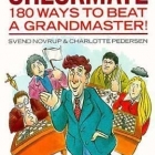Checkmate: 180 Ways to Beat a Grandmaster